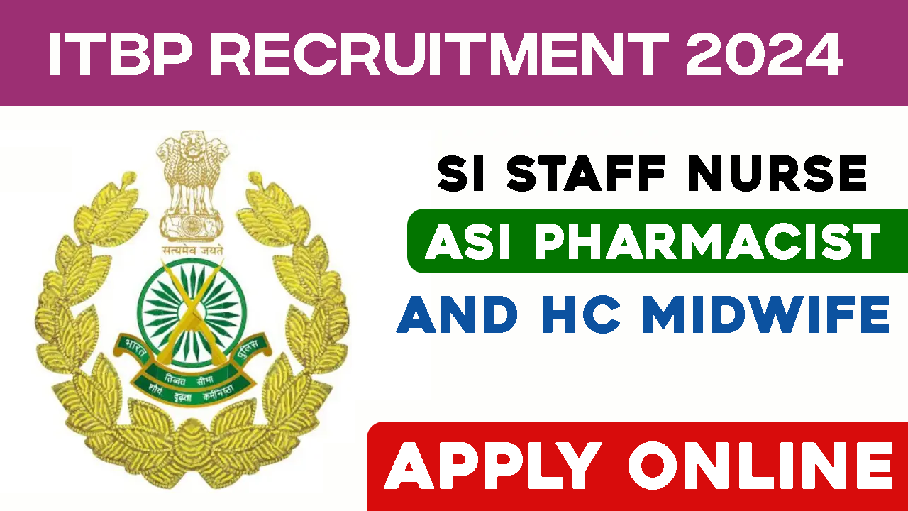 ITBP SI Staff Nurse ASI Pharmacist and HC Midwife Recruitment 2024 Apply Online 